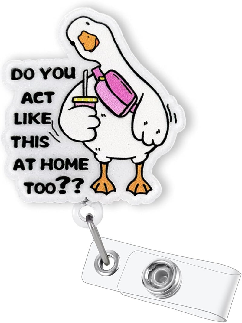Bydevia Do You Act Like This at Home Too Badge Reel Retractable, Funny Badge Reel for Nurse Nursing Student RN MA CNA LPN Medical Worker & Office Staff, Silly Goose Badge Holder with Alligator Clip | Acrylic - Image 1